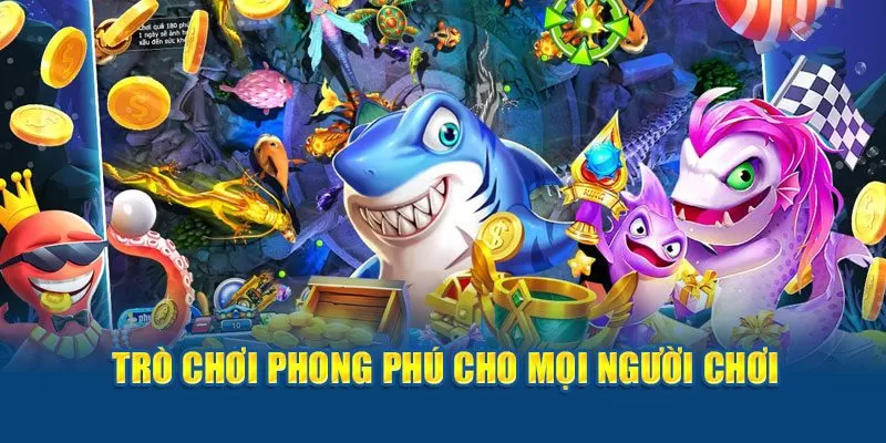 Trò chơi phong phú cho mọi người chơi  